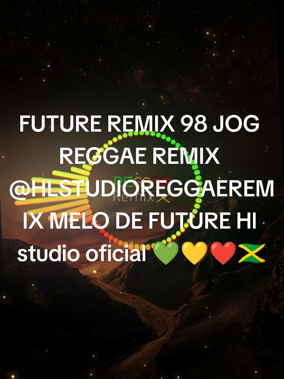 FUTURE REMIX 98 JOG REGGAE REMIX INTERNACIONAL EXCLUSIVIDADE @HLSTUDIOREGGAEREMIX MELO DE FUTUREHl studio oficial 💚💛❤️🇯🇲  #viralizarnotiktok #reggae #remix 