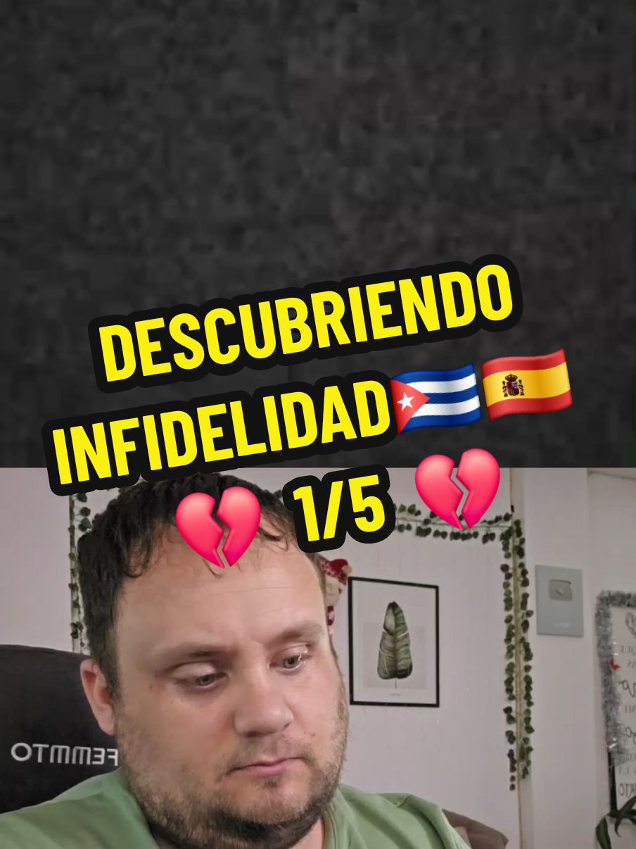 Descubriendo infidelidad 🇪🇦🇨🇺 (parte 1/5) 💔