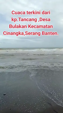 Cuaca terkini dari kp.Tancang ,Desa Bulakan Kecamatan Cinangka,serang Banten #lucasdivers #pantaianyer #pantaianyerserang #pantaianyerbanten #serang #banten #cuacaburuk #ombak 