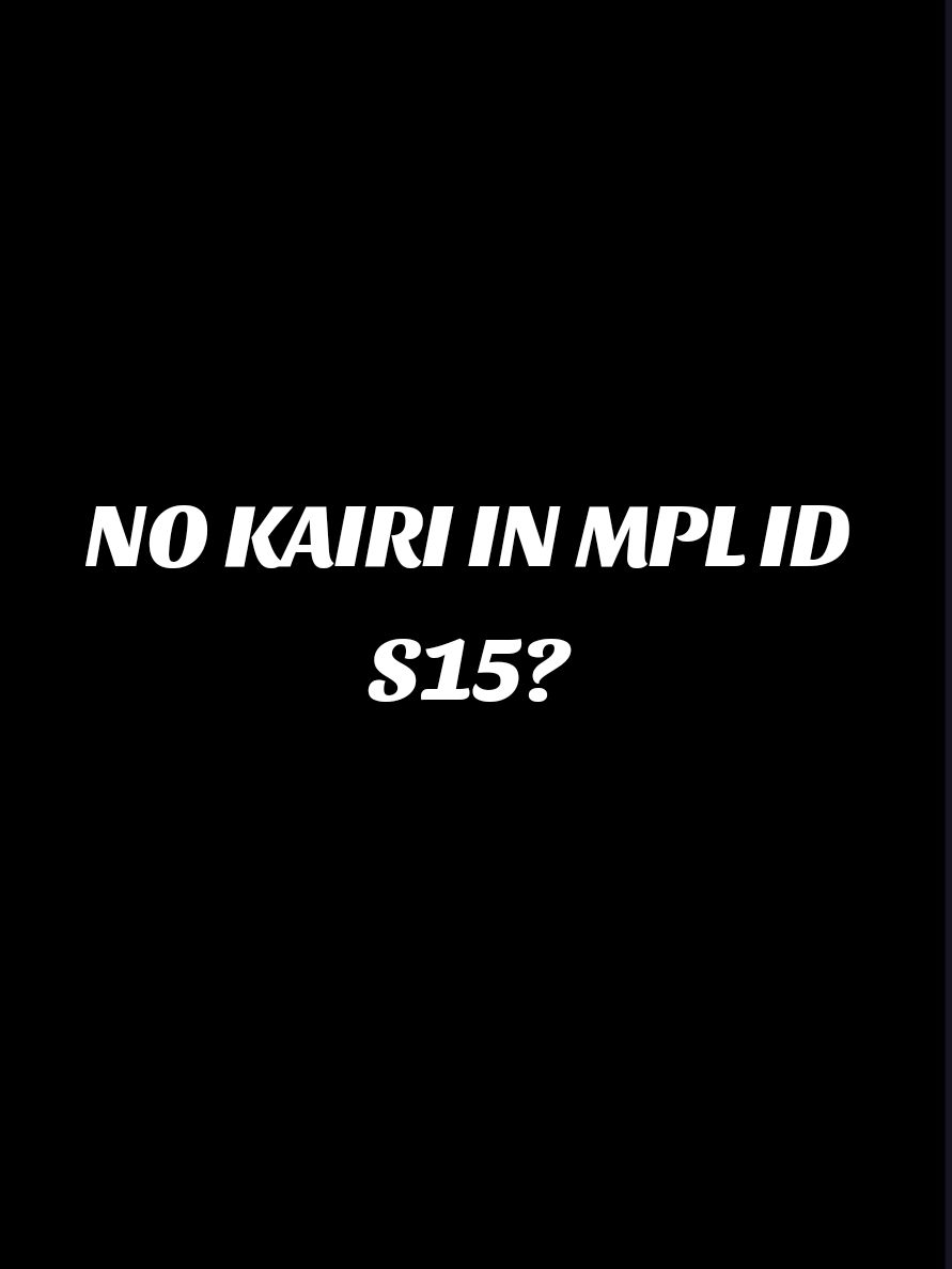 No kairi in MPL ID S15, Nael will replace him as Onic id's Jungler? #Rumor#m6worldchampionship #m6laysia #mlbbtiktokeditor #natzeditz #fyp 