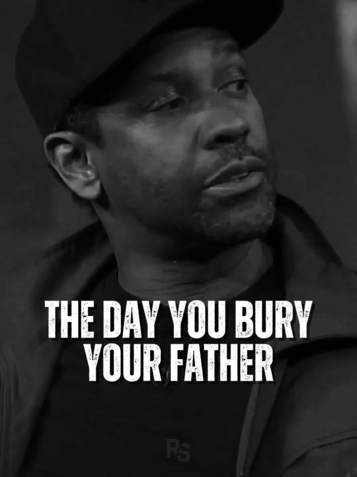 The Day You Burry Your Father | Inspired By Denzel Washington.. #denzel #denzelwashington #lifelessons #reality #father #dad 