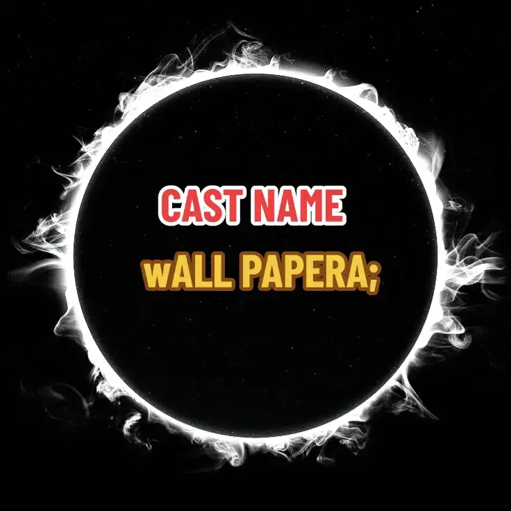 cast name wallpapers #trending ##viralvideotiktok #trendy #trending ##unfreezemyacount #viraltiktok #fyp #viraltiktok #trendingvideo #viral #wallpapers #cast #name #hashtags @TikTok @TiktokPakistanOfficial 