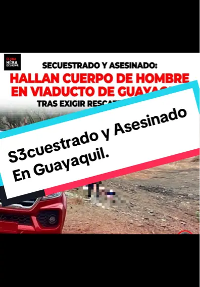 Un hombre fue s3cuestrado y 4s3sinado en Guayaquil. Su cuerpo fue encontrado en un viaducto después de que los delincuentes exigieran un rescate de 5 mil dólares. Las autoridades investigan el crimen mientras la comunidad exige justicia.