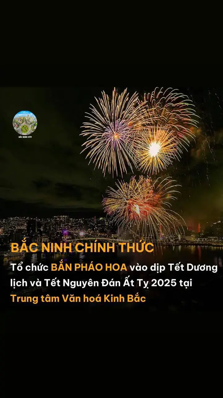 BẮC NINH CHÍNH THỨC!! LÊN KÈO BẠN THÂN ƠI  Bắc Ninh sẽ tổ chức BẮN PHÁO HOA vào dịp Tết Dương lịch và Tết Nguyên Đán Ất Tỵ 2025 tại Trung tâm Văn hoá Kinh Bắc. Chuẩn bị đồ lồng lộn và set kèo thôi bạn ơi.  Ảnh: Bắc Ninh City