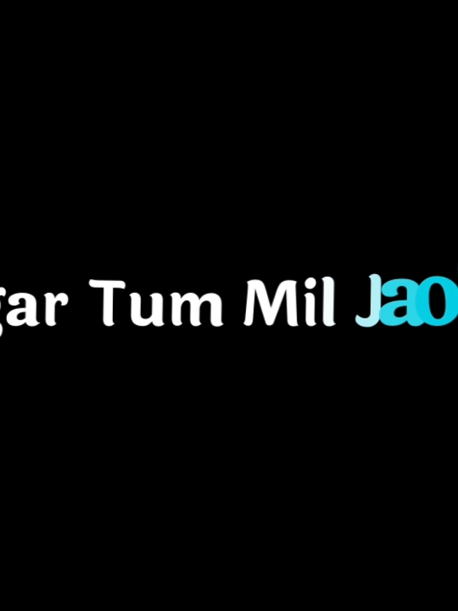 Agar Tum Mil Jao_(:🥹💗 #tune_lyric🎼 #fyp #foryou #foryoupage #vairal #vairal_video #lyrics #lyrics_songs #bd_lyrics_society #bdlyrics #alightmotion_edit #tiktok  @TikTok @TikTok Bangladesh 