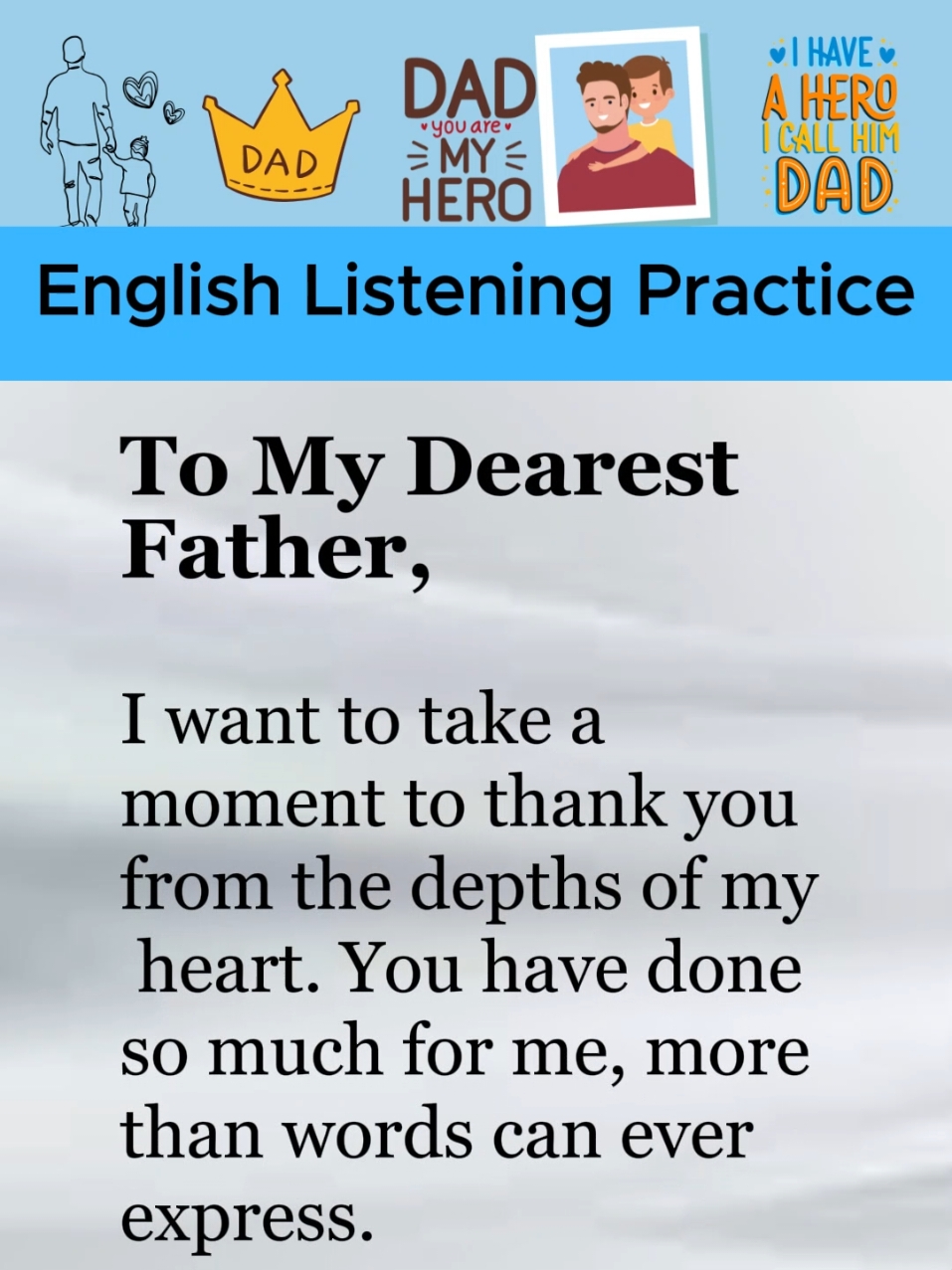 To My Father, The best Dad ever 💘🙏  A child shares his/ her gratitude to his beloved father, a hero, teacher,  best friend ever. Daily English practice by reading and listening to short stories. #english #englishlearning #englishpractice #englihlistening #englishspeaking #learning #speaking #listening #father #Love #family #hero #fatherlove #dadlove #daughter #son 