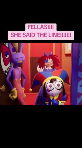SHE SAID THE LINE!!!!!! ... well it's possible  #theamazingdigitalcircuspomni #tadcpomni #theamazingdigitalcircus #tadc #tadcgangle #fyp 