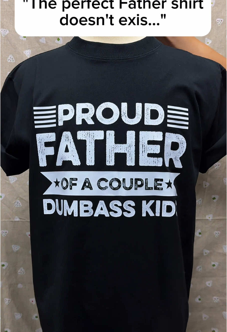 “The perfect Father shirt doesn’t exist…”