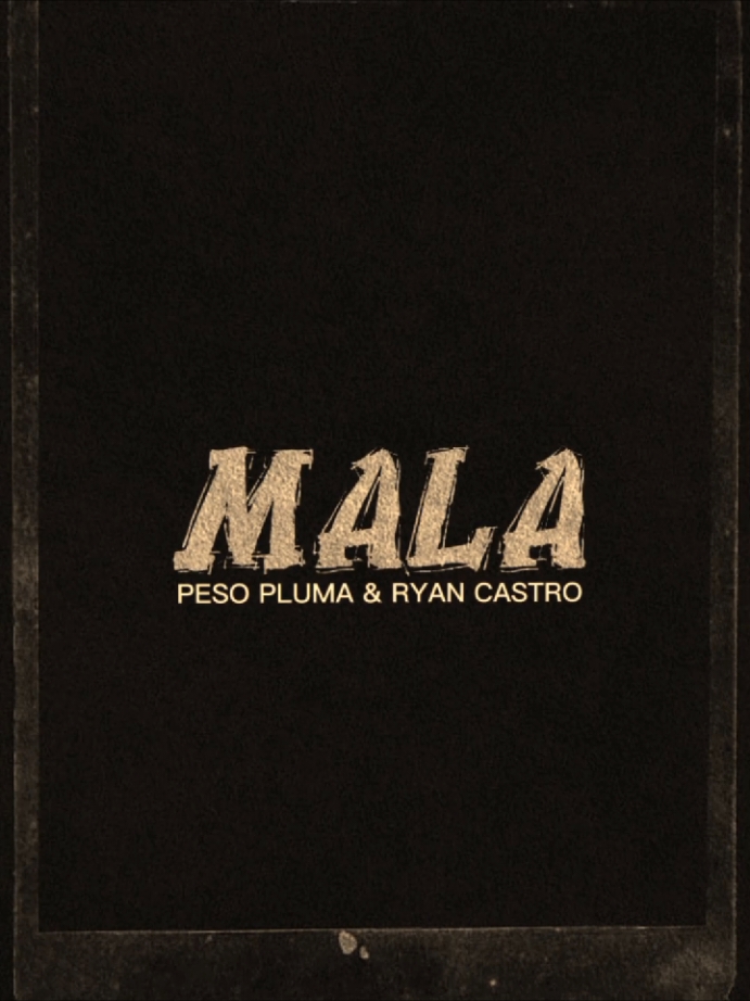 MALA - Peso Pluma & Ryan Castro #MALA #pesopluma #ryancastro #exodo #corridos #lyrics #letras #fyp #foryou #parati #Viral 