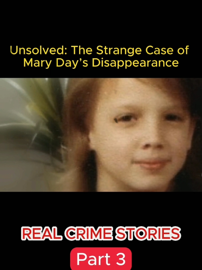 Part 3 | Unsolved The Strange Case of Mary Day’s Disappearance #realcrimestories #truecrime #crimedocumentaries #crime #realcrime #fyb #viralvideo 