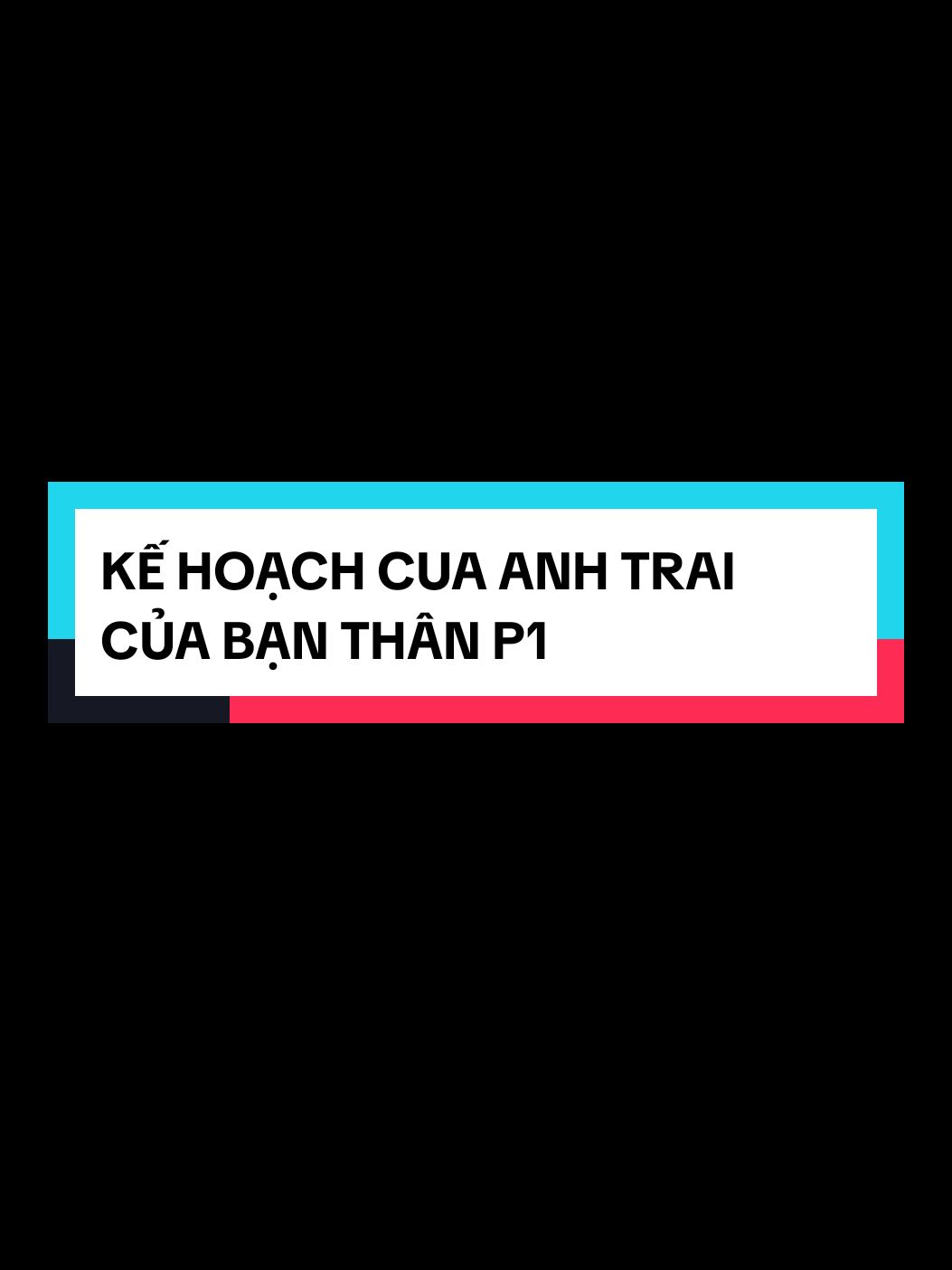 (Xem sớm phần 2 tại @Mèo Kể Chuyện)  KẾ HOẠCH CUA ANH TRAI CỦA BẠN THÂN P1 #meohayke #kechuyen #fyp #xuhuong #foryou 