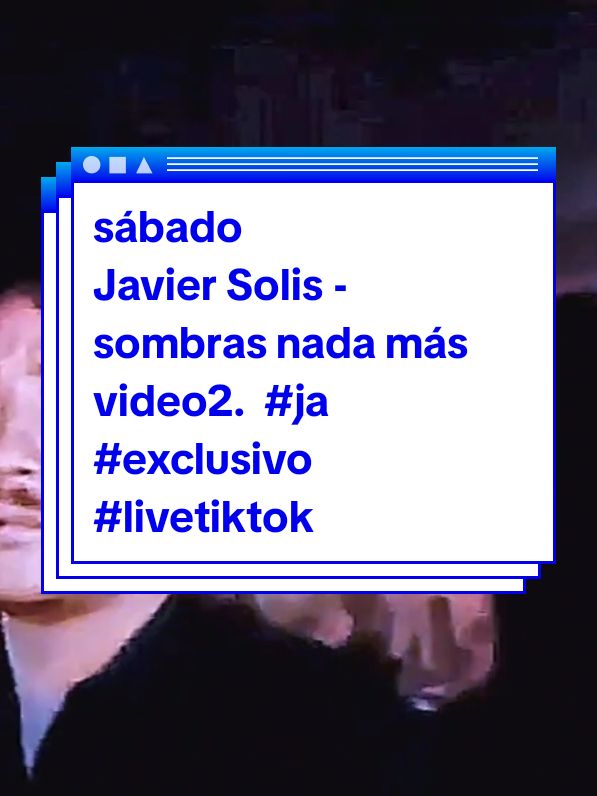 Javier Solis - sombras nada más      video2.  #ja #exclusivo #livetiktok 
