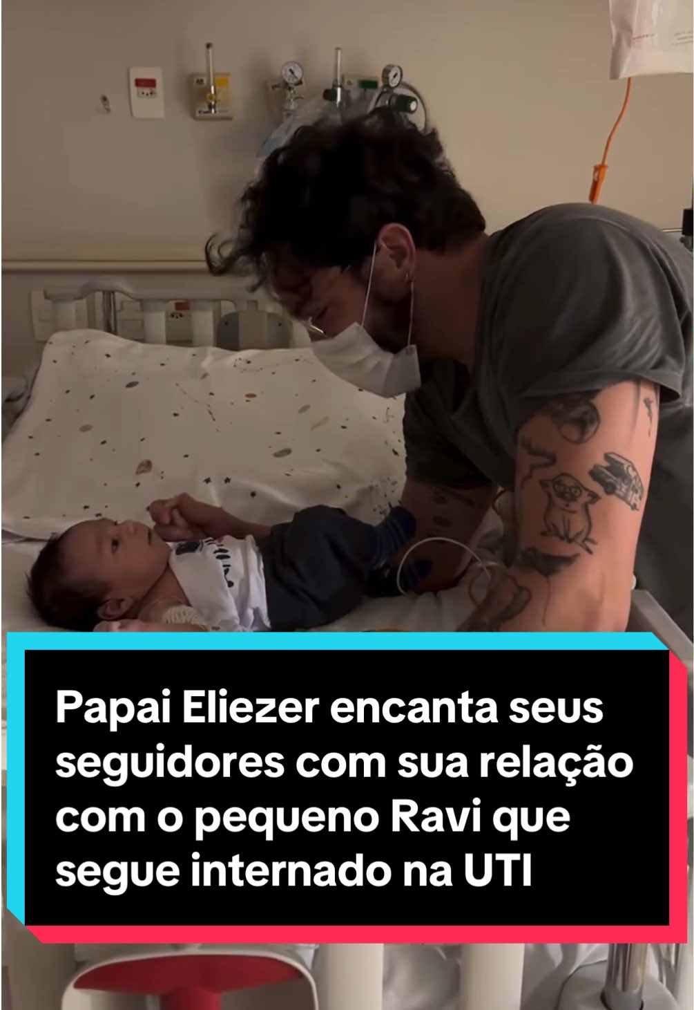 Papai Eliezer encanta seus seguidores com sua relação com o pequeno Ravi que segue internado na UTI #eliezer #viihtube #ravi #uti 