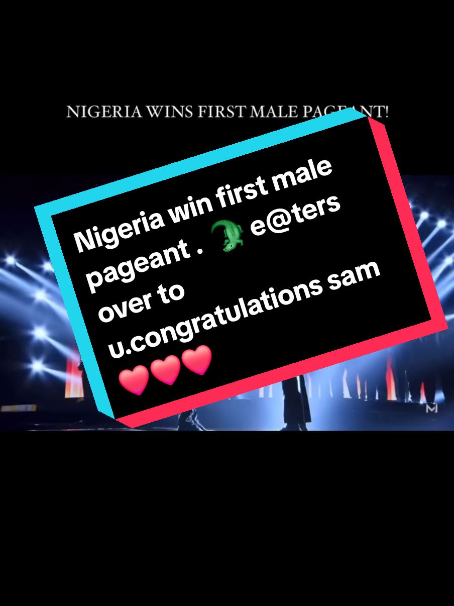 Nigeria win first male pageant .  🐊 e@ters over to u.congratulations sam❤️❤️❤️