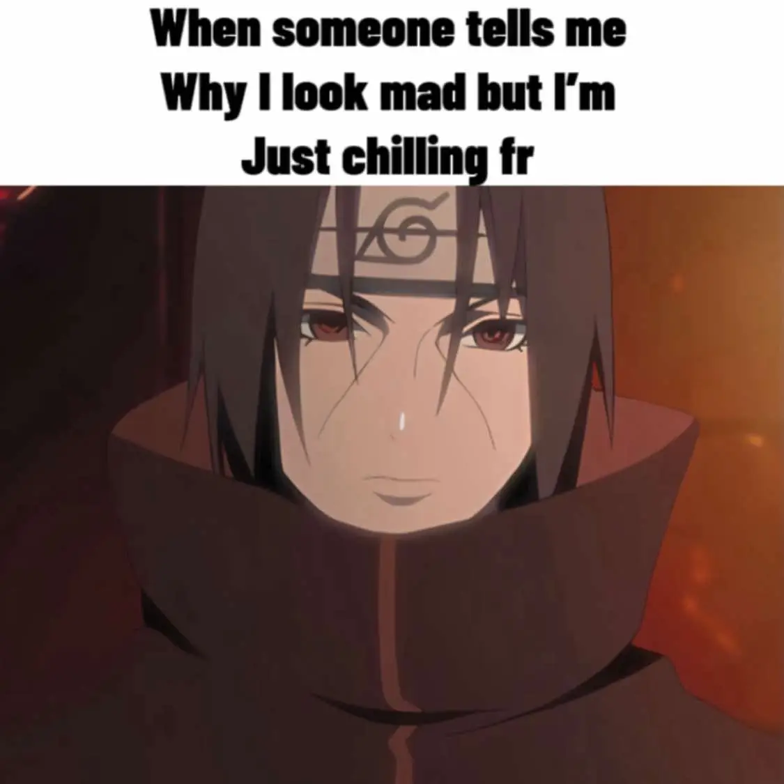 They always tell me that #real #relatable #foryou #goviral #viral #uchiha #dontflop #sharingan #blowup? #animetok #itachi #sasuke #chill #kakashi 