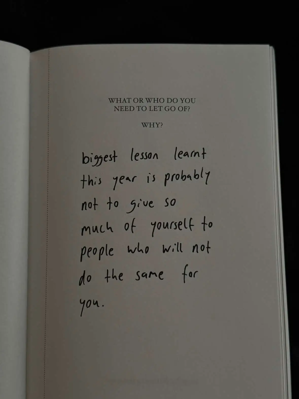 biggest lesson learnt this year is probably not to give so much of yourself to people who will not do the same for you #struggle #theangerbook #journaling #journalprompts #mentalhealthmatters 