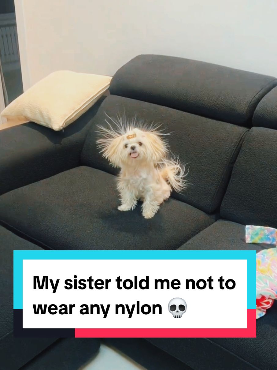 My sister told me not to wear any nylon 💀 #nylon6