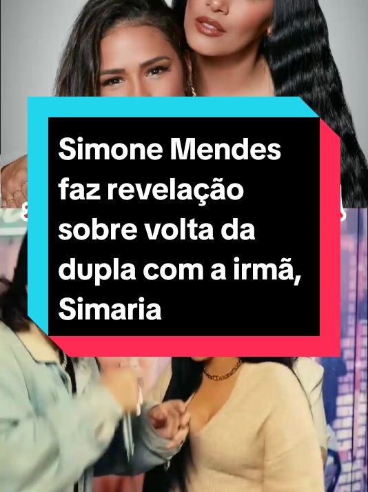 Simone Mendes faz revelação sobre volta da dupla com a irmã, Simaria #fofoca #fy #viral_video #10k #tiktok 