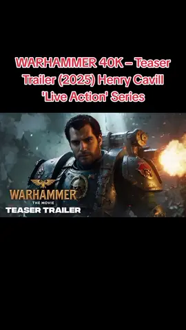 WARHAMMER 40K – Teaser Trailer (2025) Henry Cavill 'Live Action' Series #warhammer40k #henrycavill  #marvel #movie #clips #avengers  #fyp #insideout  #ForYou #tiktokindia #tiktokmalaysia #movieclips #trailer #movielovers #cinema #LearnOnTikTok #movies #movietrailer #newtrailer #tiktokusa #foryoupage #challenge #music #reels #newtrend #viralvideo #fypシ #fypchallenge #fyptiktok #tiktoktrend #tiktokfamous #moana #foreyou #ironman #thor #hulk #superman #spiderman #venom #captainamerica #naruto #batman #dc #wanda #dragon #epic #magic #horror #houseofthedragon #anime #aquaman #hollywood #harrypotter #bollywood #action #tiktok🇳🇵 #marvels #actionmovie #moviescene #film #actionpacked #thriller #superhero #movie2024 #blockbuster #movietime #actionfans #cinemalovers #moviebuff #hollywoodtrailer #newrelease #filmlover #moviecommunity #tiktokmovie #movieedit #tiktoktrend #LifeHack #moviesclips327 