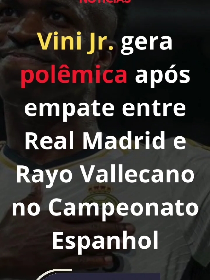 Vini Jr. gera polêmica após empate entre Real Madrid e Rayo Vallecano no Campeonato Espanhol #news #futebol #noticias 