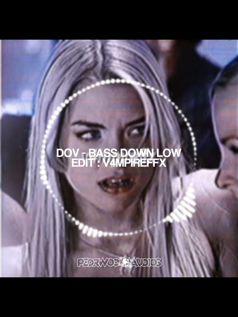 🎵 DOV - BASS DOWN LOW | edit : @v4mp | #foryou #viral #tiktok #edit #aestheticedit #editsong #editaudio #audio #pedrwooaudios #pedrwoo 