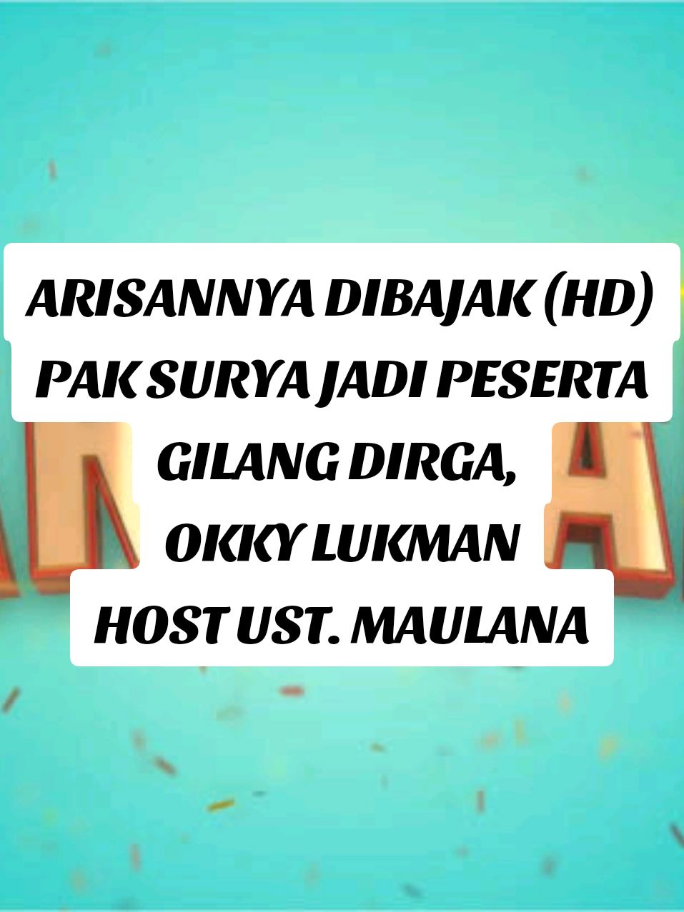 ARISANNYA DIBAJAK (HD) KOCAK PARAH!!  Spesial HUT TransMedia Ust. Maulana jadi Host,  Pak Surya jadi peserta,  Gilang Dirga, Okky Lukman #fyp #arisantrans7 #arisanfull #suryainsomnia #seputaranlaporpak 