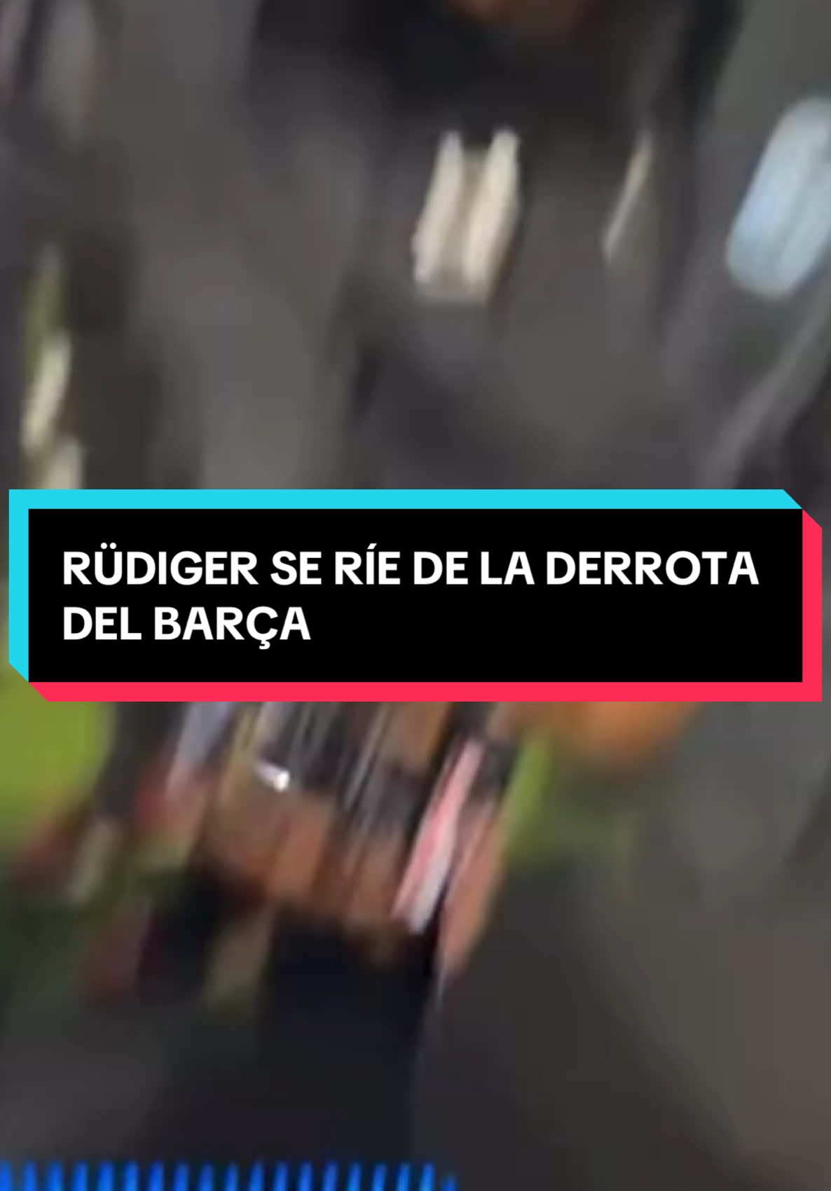 Rüdiger se ríe la derrota del Barça #deportesentiktok #footballtiktok #tiktokfootballacademy #rudiger #realmadridfc #laliga 