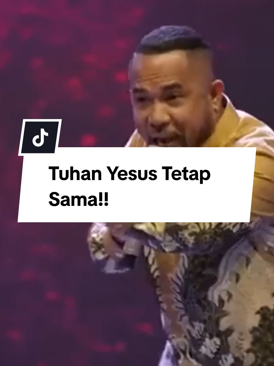 Tuhan Yesus tetap sama! 