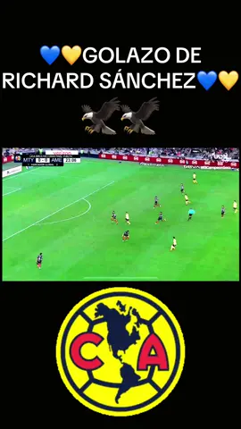 GOLAZO DE RICHARD SANCHEZ SE VIENE EL 16💙💛 #clubamerica #ligamx #futbol #mexico #monterrey #apertura2024 #Soccer #socceredit 