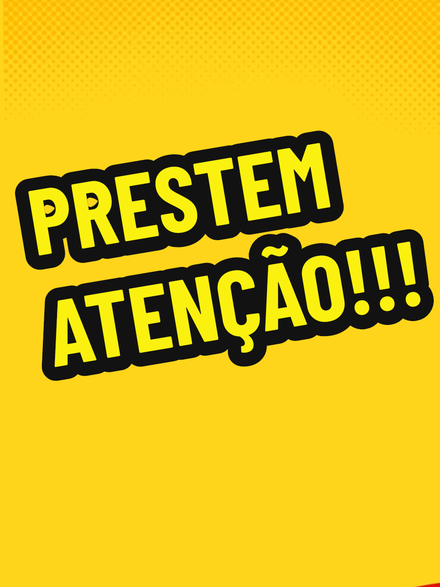 PRESTE ATENÇÃO!!!