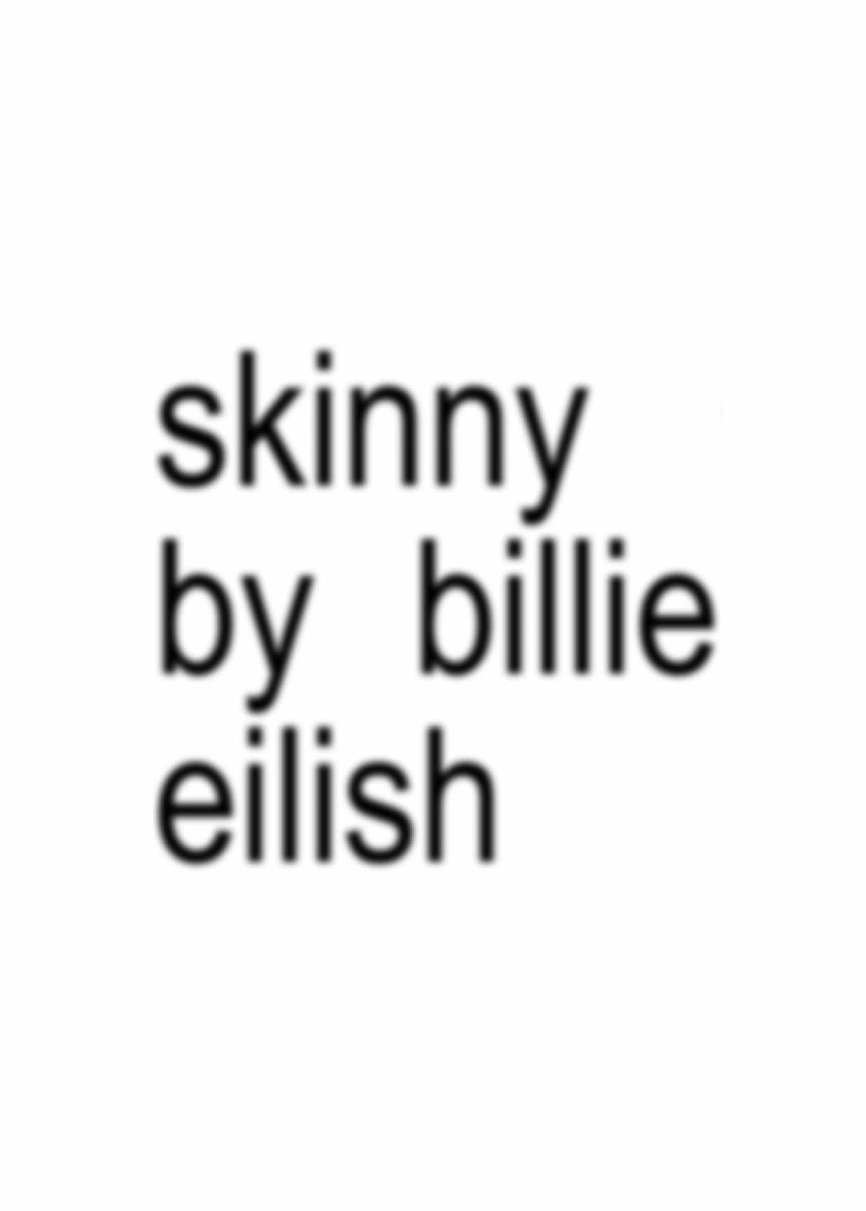 in honor of me going to see billie on tuesday, i will be posting her songs #skinny #billieeilish #brat #lyricvideo #viral #viralvideo #lyricsedit #fyp #lyric #fyppppppppppppppppppppppp #lyrics