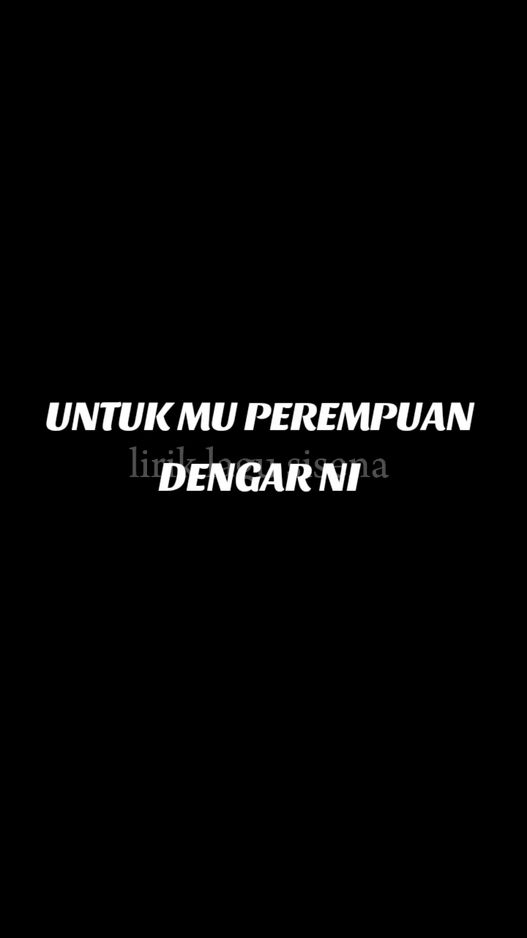 Untuk mu perempuan dengar ni  #untukperemppuan #luahanhati #khasuntukmu #mysongsisena #liriklagusis_ena 