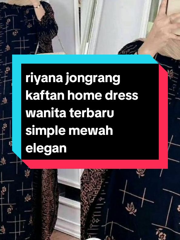 RIYANA JONGRANG KAFTAN HOME DRESS WANITA TERBARU SIMPLE MEWAH ELEGAN 2025 BAJU MUSLIMAH REMAJA KEKINIAN#gamis #gamisjongrangkaftanhomedress #dressremajamuslimahterbarusimplemewahelegan #CapCut 