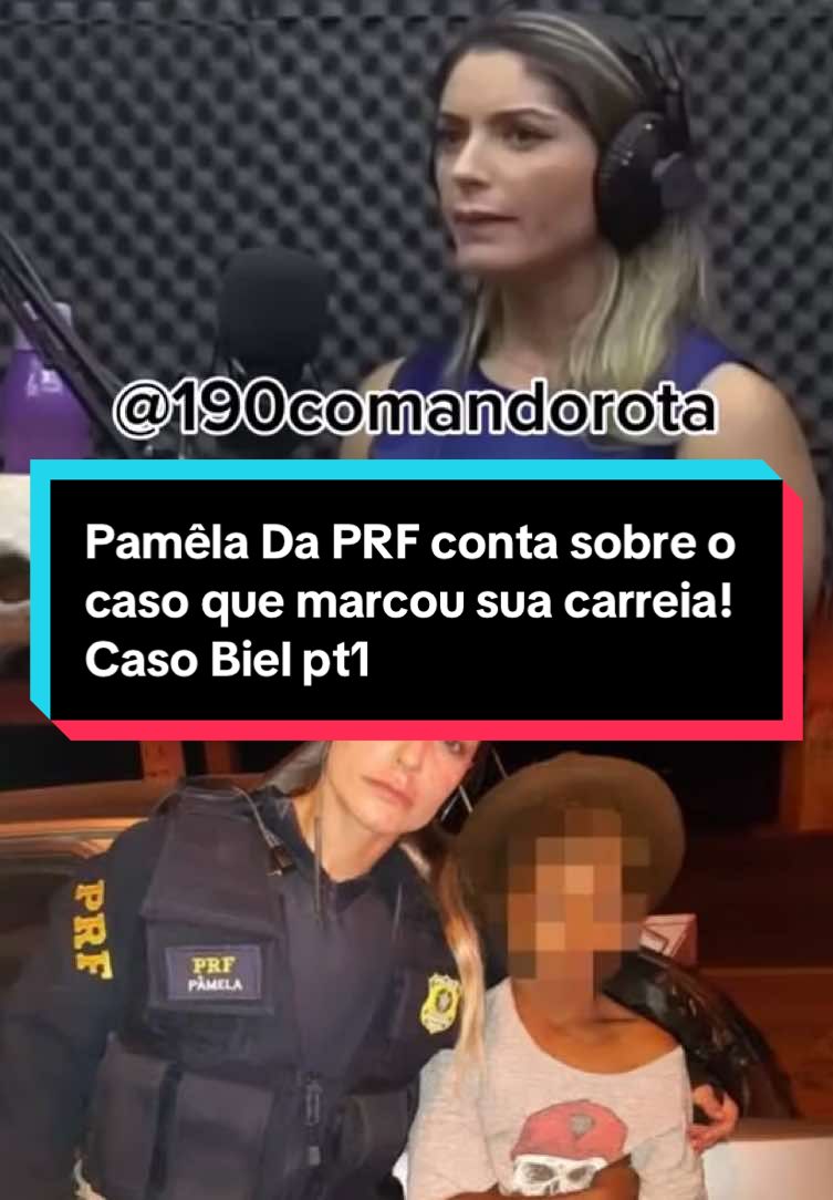 Pamêla da PRF conta do caso que marcou sua carreira! Caso Biel pt1.