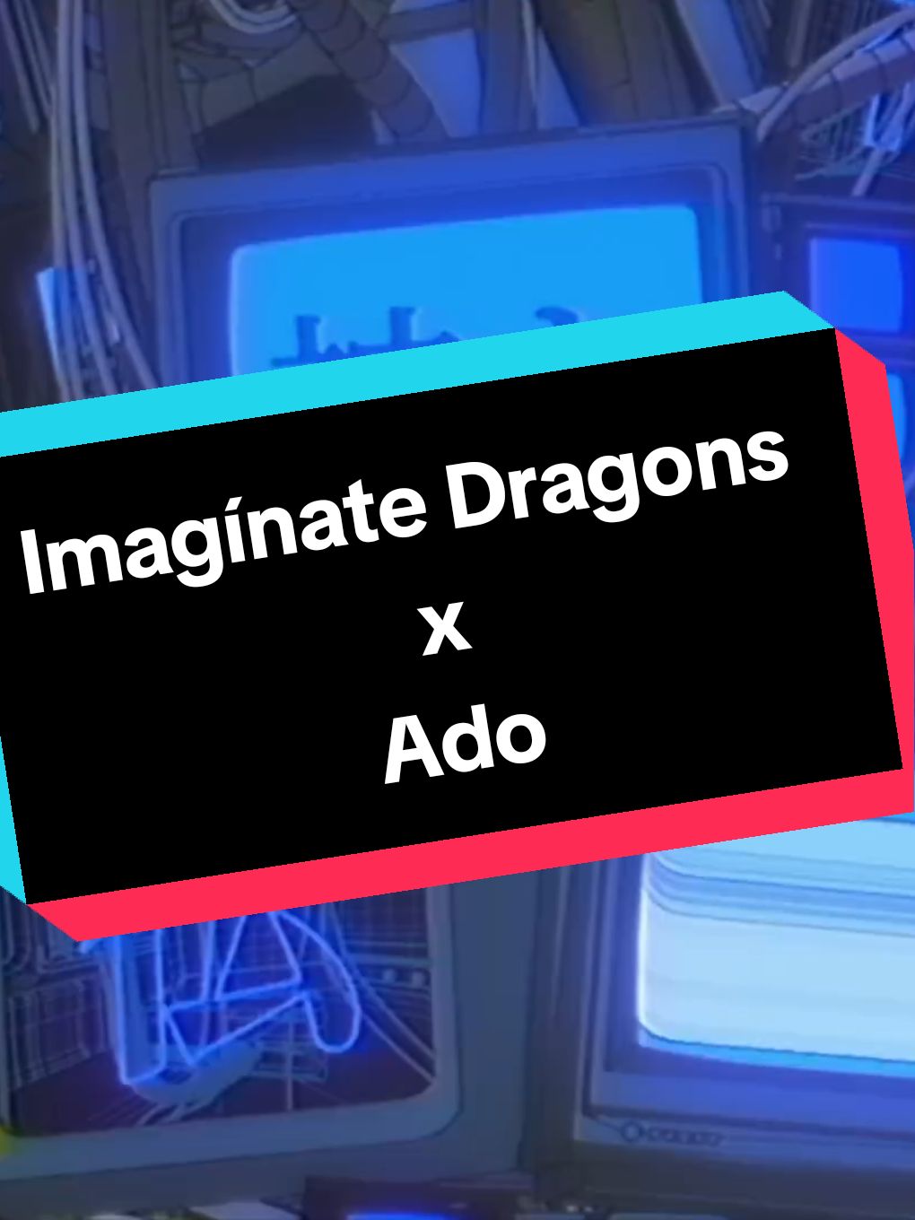 Imagínate Dragons x Ado  #imaginedragons #ado #parati #fyp #viral #musica 