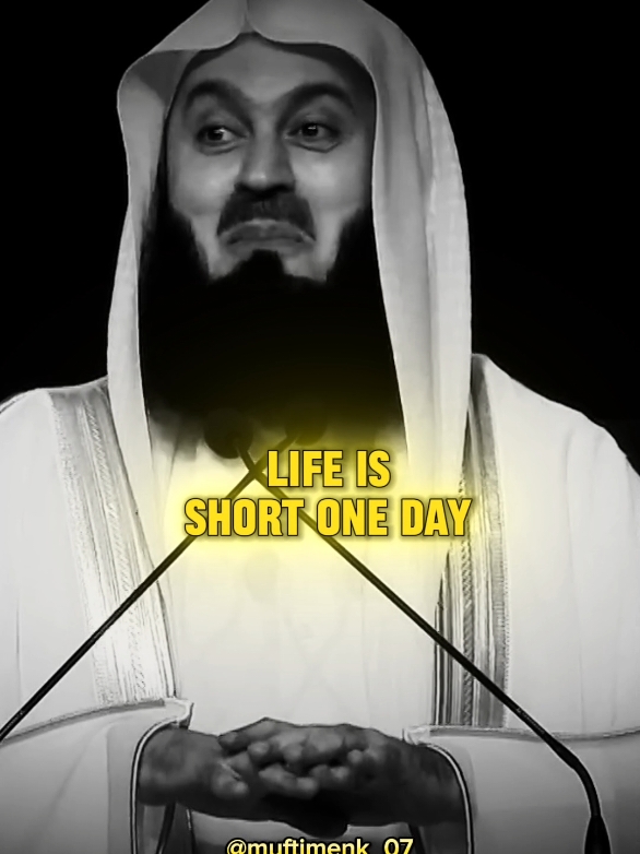 life is short one day is good one day is bad...!!! #motivational #muftimenk #islam #fyp #muftimenk_07 #foryou #foryoupage #motivationalspeech #inspiration #islamicspeech #fypシ 