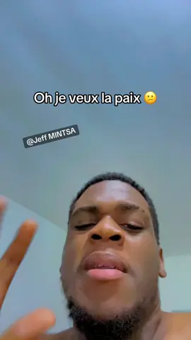 Oh je veux la paix 😕