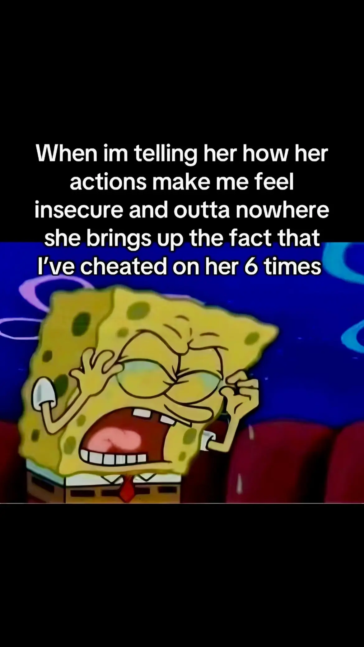 Im going insane #relatable #fyp #blowthisup #humor #relatablecontent #spongebob #funnyvideos #Relationship #toxic #toxica #men 