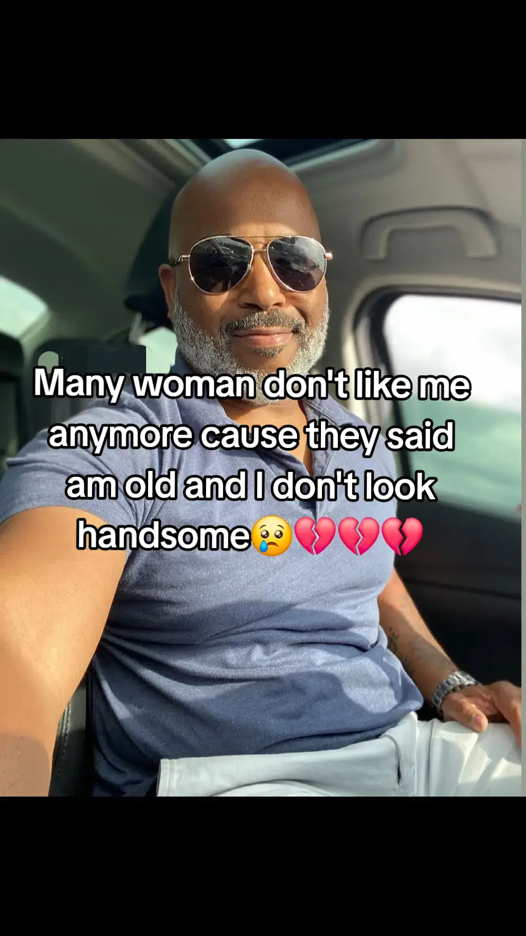 Many woman don't like me anymore cause they said am old and I don't look handsome😭💔💔💔