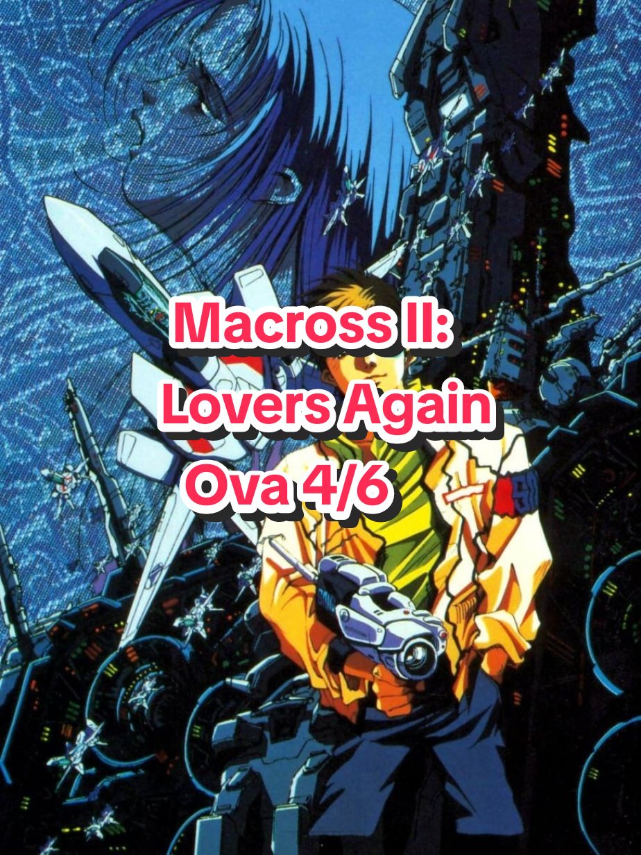Macross II: Lovers Again Ova 4/6 ✔️ Tipo: Ova ✔️ Género: #Acción #Ciencia_Ficción #Espacial #Mecha #Militar #Música #Romance  ✔️ Ovas: 6 ✔️ Año: #1996  ✔️ Audio: Japones  ✔️ Subtítulos: Español ✔️ Fansub: Anacrónico Fansub ✔️ Resolución: 960x720 🔰 Sinopsis:  80 años después de los acontecimientos descritos en 