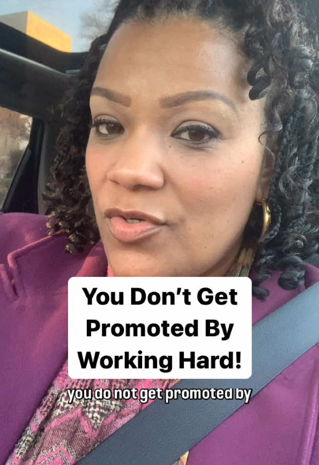 You Don’t Get Promoted By Working Hard!  