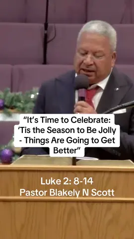 “It’s Time to Celebrate: ‘Tis the Season to Be Jolly: Things Are Going to Get Better” Luke 2: 8-14/ Pastor Scott  12/15/2024 #churchtok #baptist #christiantok #christmas #firstnazareth #foryou