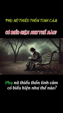 Phụ nữ thiếu thốn tình cảm có biểu hiện như thế nào? #baihoccuocsong #trietlysong #doivadao #tuduynguoc #tuduymo #daoly 