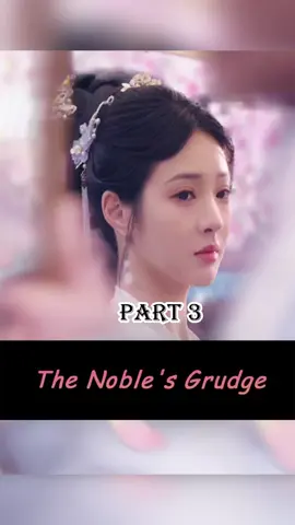 The Noble's Grudge:Part 3 #shortdrama#shortplay#dramatiktok#tiktokdrama#filmtelevision#chinesedrama