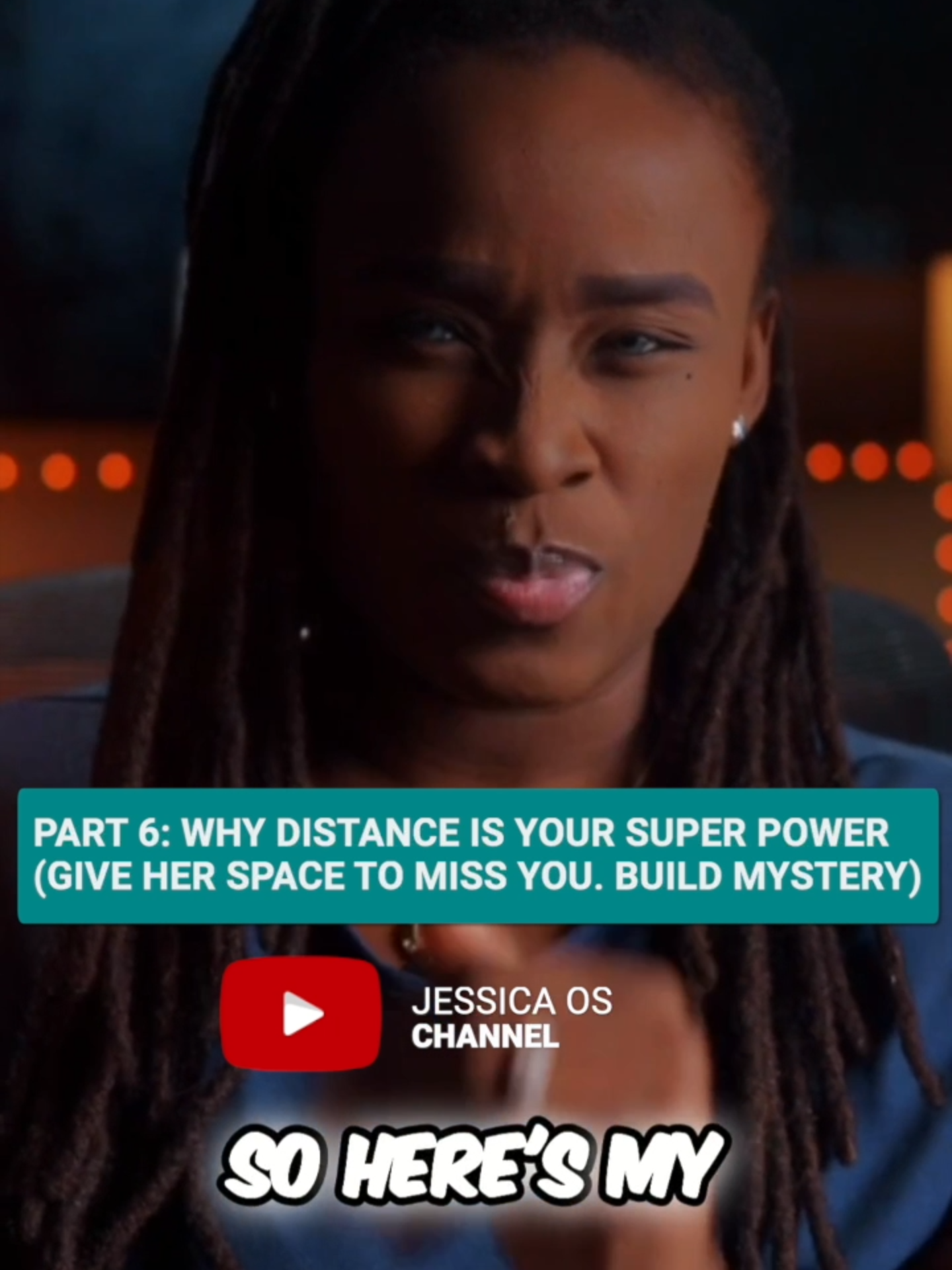 Part 6 - WHY DISTANCE IS YOUR SUPER POWER #JessicaOSOnYouTube #relationshipadvice