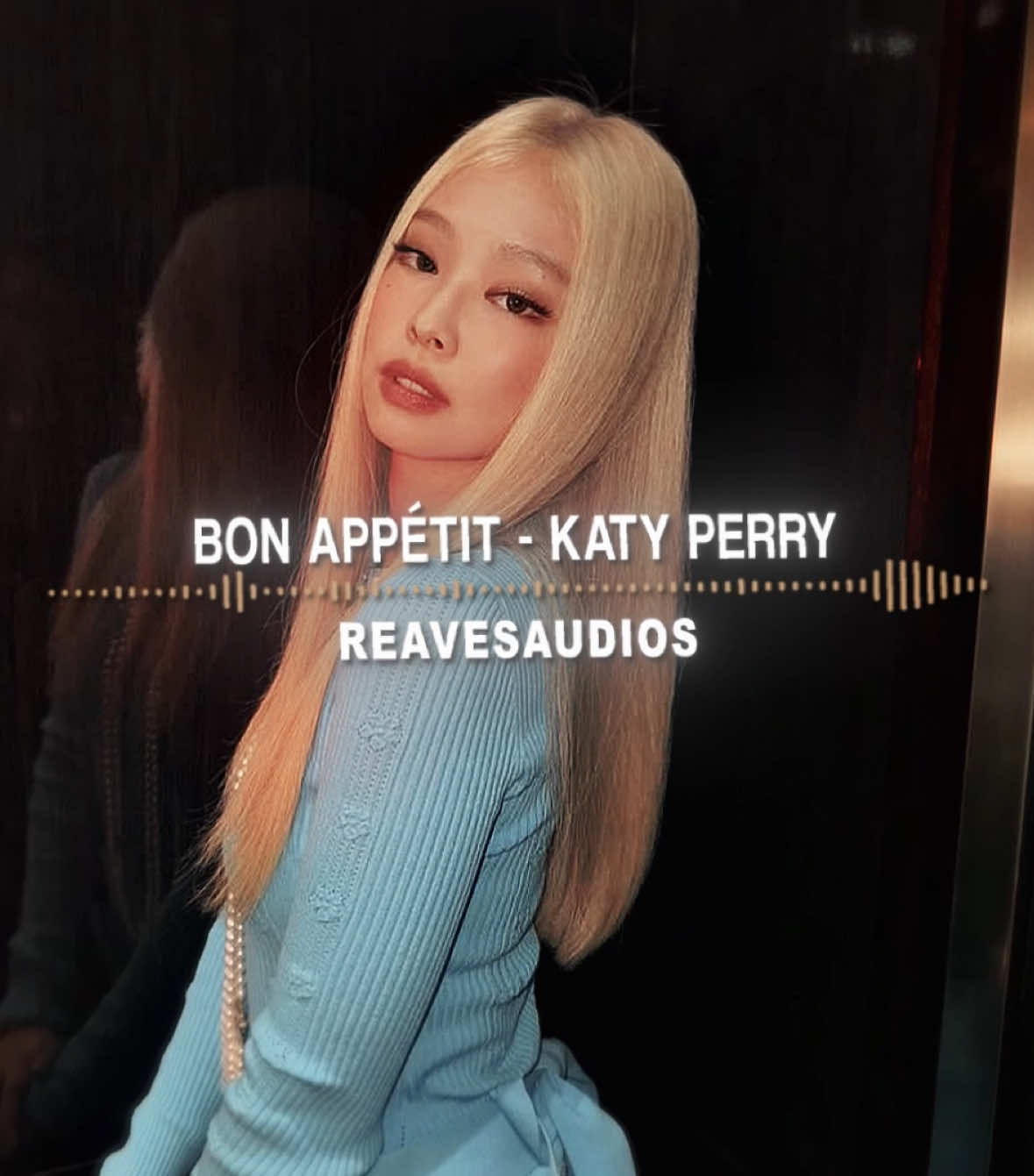 the blonde suits her so well 😍 #audioforedits #editaudio #audioedit #speedsongs #reavesaudios #bonappetit #katyperry #jennierubyjane