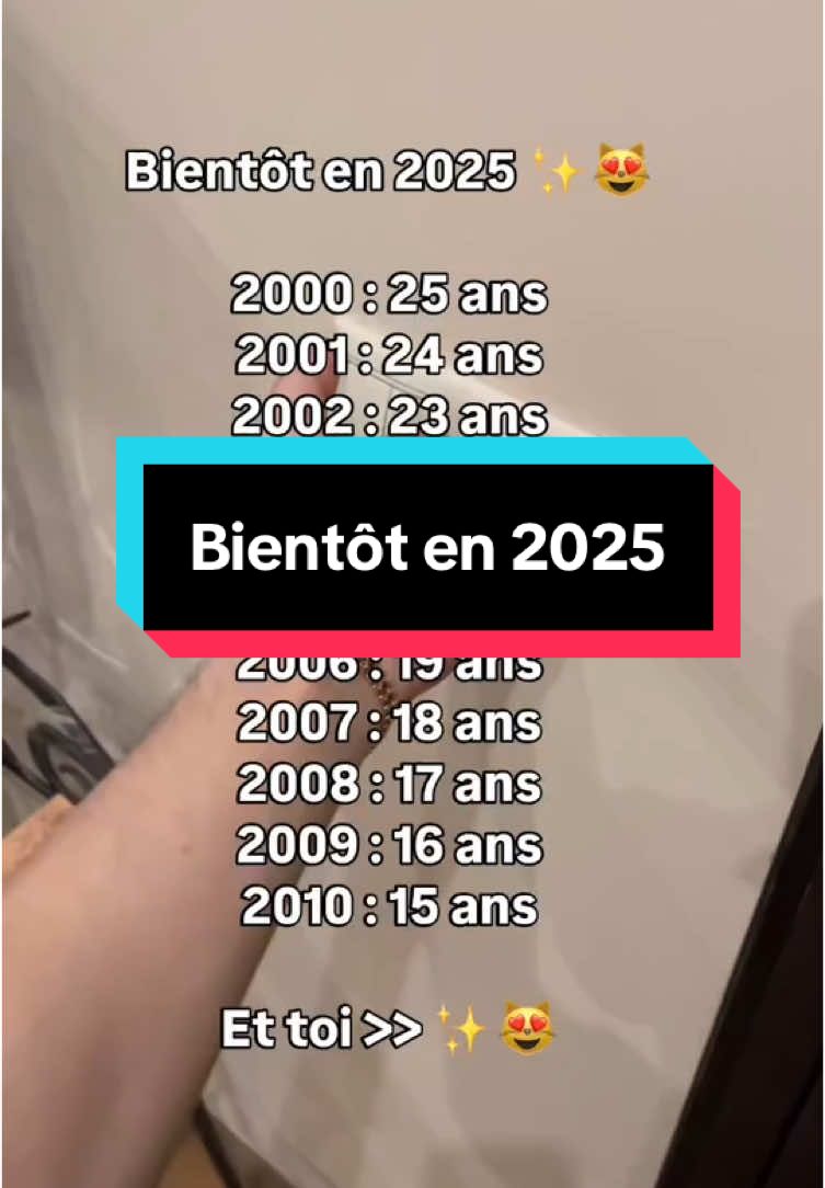 Bientôt en 2025✨😻 quel âge vas-tu avoir !?  #age #Love #Lifestyle #fyp 