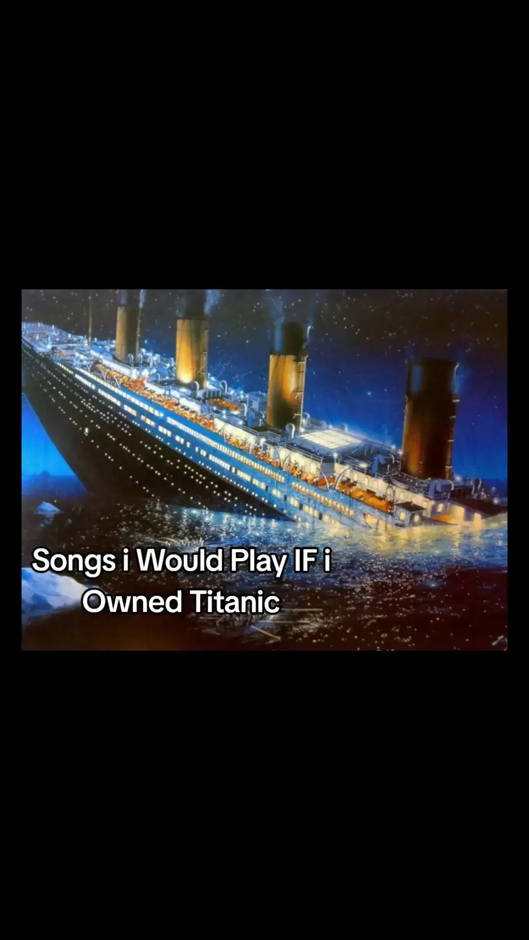 #titanic #trendingvideos #explore #fypp #viral #songsiwouldplayifiowned 