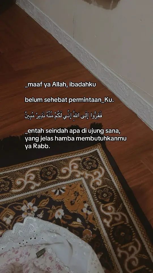 Bersegeralah kembali (taat) kepada Allah. Sesungguhnya aku adalah seorang pemberi peringatan yang jelas dari-Nya untukmu. Qs.Adz-Dzariyat 50.#sholat #story #quotes #hijrah #foryou #post #posting