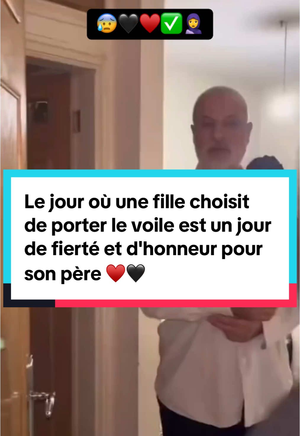 Le jour où une fille choisit de porter le voile est un jour de fierté et d'honneur pour son père ♥️🖤🧕😰